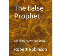 The False Prophet: and other poems and stories
