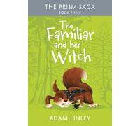 The Familiar And Her Witch: The Prism Saga Book Three