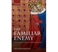 The Familiar Enemy: Chaucer, Language, And Nation In The Hundred Years War