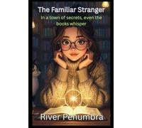 The Familiar Stranger: In a town of secrets, even the books whisper (Paranormal Cosies)