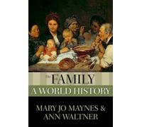 The Family: A World History - Paperback NEW Mary Jo Maynes 2012-07-16