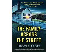 The Family Across the Street: A totally unputdownable psychological thriller with a shocking twist