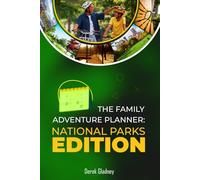 THE FAMILY ADVENTURE PLANNER: NATIONAL PARKS EDITION: A Guided Travel Journal to Plan, Explore, and Record Unforgettable Family Adventures in America’s National Parks