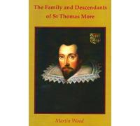 The Family and Descendants of St Thomas More by Wood, Martin (2008) Paperback
