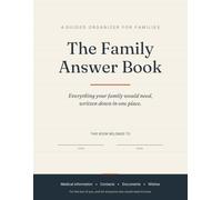 The Family Answer Book: The Guided Organizer for Your Family's Medical Information, Contacts, Documents, and Wishes.
