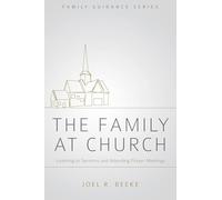 The Family at Church (2nd Edition): Listening to Sermons and Attending Prayer Meetings (Family Guidance)