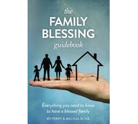 The Family Blessing Guidebook: Everything You Need to Know to Have a Blessed Family