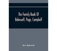The Family Book Of Bakewell, Page, Campbell: Being Some Account Of The Descendants Of John Bakewell, Of Castle Donington, Leicestershire, England, ... Ayrshire, Scotland. John Harding, Of Le