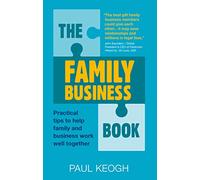 The Family Business Book: Practical Tips to Help Family and Business Work Well Together
