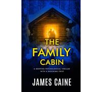 The Family Cabin: A gripping psychological thriller with a shocking twist