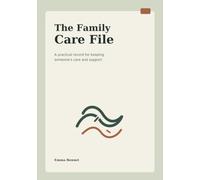 The Family Care File: A practical record for keeping someone’s care and support