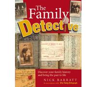 The Family Detective: Discover your family history and bring the past to life