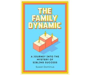 The Family Dynamic: A Journey Into the Mystery of Sibling Success