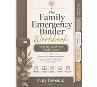 The Family Emergency Binder Workbook: What My Loved Ones Need to Know