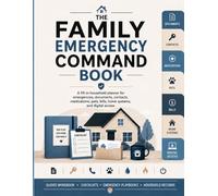 The Family Emergency Command Book: A fill-in household planner for emergencies, documents, contacts, medications, pets, bills, home systems, and digital access