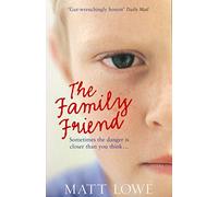 The Family Friend: Sometimes the danger is closer than you think
