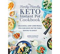 The Family-Friendly Keto Instant Pot Cookbook: Delicious, Low-Carb Meals You Can Have On the Table Quickly & Easily (11) (Keto for Your Life)