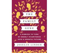 The Family Gene: A Mission to Turn My Deadly Inheritance Into a Hopeful Future