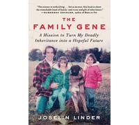 The Family Gene: A Mission to Turn My Deadly Inheritance into a Hopeful Future