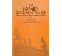 The Family Good Health Guide : Common Sense on Common Health Problems