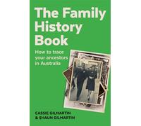 The Family History Book: How to trace your ancestors in Australia