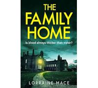 The Family Home: A chilling and addictive psychological thriller