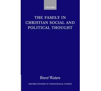 The Family in Christian Social and Political Thought (Oxford Studies in Theological Ethics)