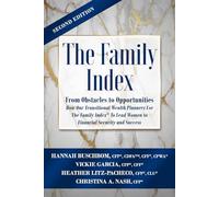 The Family Index® (second edition) From Obstacles to Opportunities: How Our Transitional Wealth Planners Use The Family Index® to Lead Women to Financial Security and Success