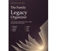 The Family Legacy Organizer: A clear record of what exists, where it is kept, and who knows where to look.