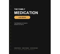 The Family Medication Log: Weekly Medication Tracker, Pill Organizer & Caregiver Journal with Patient Profiles, Doctor Visit Planner, and Refill Log - 52-Week Undated, 8.5 x 11 in