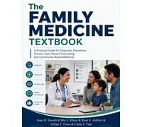 The Family Medicine Textbook: A Practical Guide for Diagnosis, Prevention, Chronic Care, Patient Counseling, and Community-Based Medicine