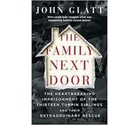 The Family Next Door The Heartbreaking Imprisonment of the Thirteen Turpin Siblings and Their Extraordinary Rescue Mass Market Paperback 28 April 2020