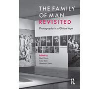 The Family of Man Revisited: Photography in a Global Age