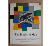 THE FAMILY OF MAN: THE GREATEST PHOTOGRAPHIC EXHIBITION OF ALL TIME - 503 PICTURES FROM 68 COUNTRIES - CREATED BY EDWARD STEICHEN FOR THE MUSEUM OF MODERN ART.