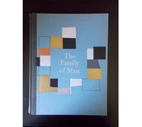 THE FAMILY OF MAN : The greatest photographic exhibition of all time- 503 pictures from 68 countries- created by Edward Steichen for The Museum of Modern Art