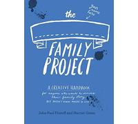 The Family Project: A Creative Handbook for Anyone Who Wants to Discover Their Family Story - but Doesn't Know Where to Start (Journal) by Harriet Green (2015-03-05)