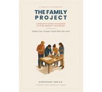 The Family Project: A Parent's Guide to Raising Future Project Managers - Colour edition