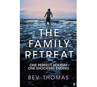 The Family Retreat: 'Few psychological thrillers ring so true.' The Sunday Times Crime Club Star Pick