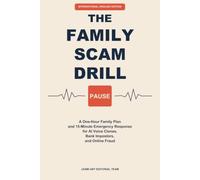 The Family Scam Drill: A One-Hour Family Plan and 15-Minute Emergency Response for AI Voice Clones, Bank Impostors, and Online Fraud