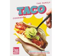 The Family Taco Cookbook: Simple Step-by-Step Taco Recipes for Authentic Mexican Street Food
