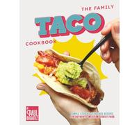 The Family Taco Cookbook: Simple Step-by-Step Taco Recipes for Authentic Mexican Street Food