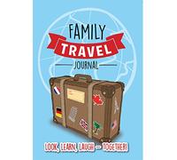 The Family Travel Journal: Look.Learn.Laugh - Together!: 1