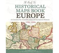 The Family Tree Historical Maps Book - Europe: A Country-by-Country Atlas of European History, 1700s-1900s