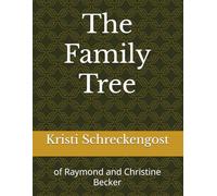 The Family Tree: of Raymond and Christine Becker