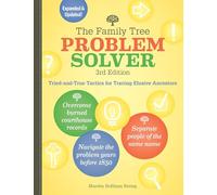 The Family Tree Problem Solver: Tried-and-True Tactics for Tracing Elusive Ancestors