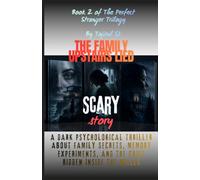 THE FAMILY UPSTAIRS LIED: A Psychological Thriller About Family Secrets, Memory Experiments, and the Child Hidden Inside the Walls (The Perfect Stranger Trilogy By Tajirul Sk)