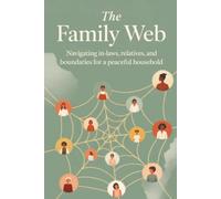 The Family Web: Navigating In-Laws, Relatives, and Boundaries for a Peaceful Household