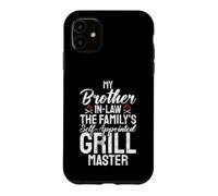 The Familys self appointed Grill Master Brother in Law Case for iPhone 11
