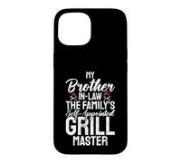 The Familys self appointed Grill Master Brother in Law Case for iPhone 15