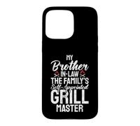 The Familys self appointed Grill Master Brother in Law Case for iPhone 15 Pro Max